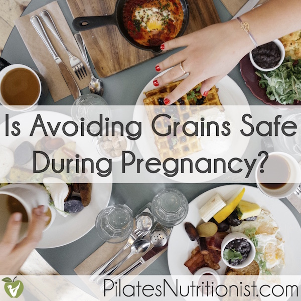 Is avoiding grains safe during pregnancy