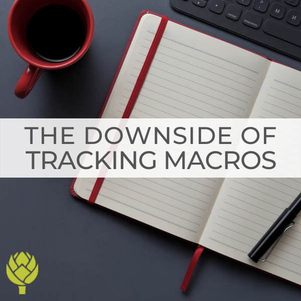 The Downside of Tracking Macros Macronutrients