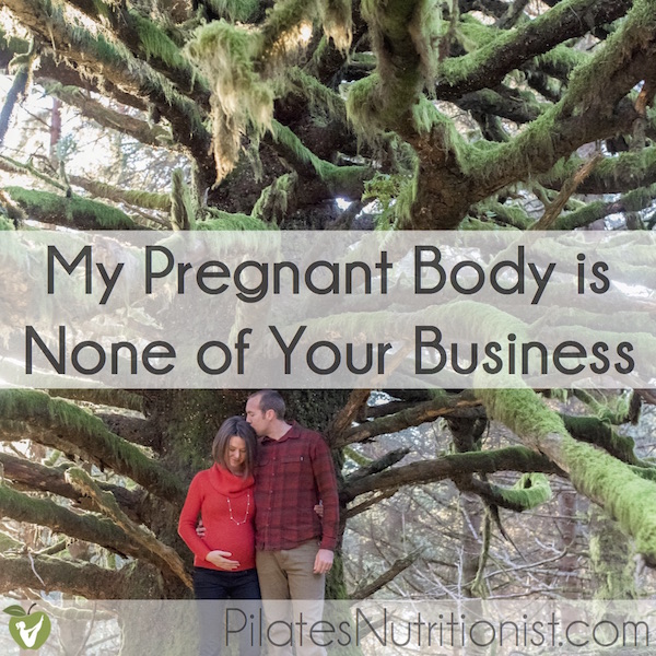 My Pregnant Body is None of Your Business