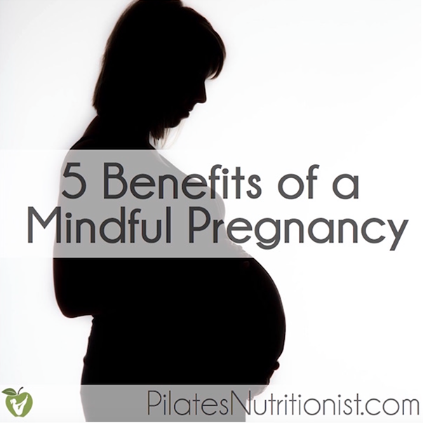 5 Benefits of a Mindful Pregnancy