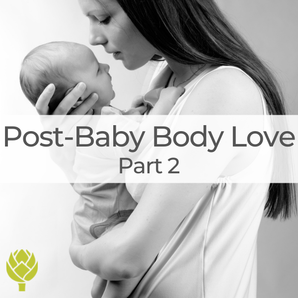 Post Baby Body Love (Part 2)