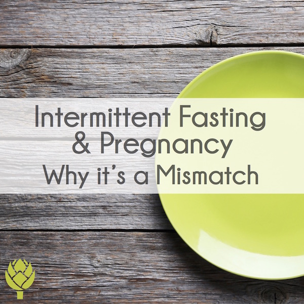 Intermittent Fasting and Pregnancy: Why it’s a Mismatch