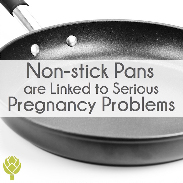 Non Stick Pans Linked Serious Pregnancy Problems