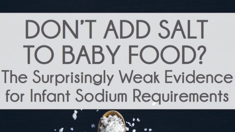 Don’t Add Salt to Baby Food: The Surprisingly Weak Evidence for Infant Sodium Requirements