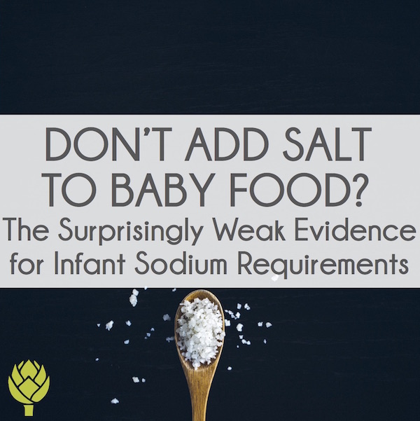 Don’t Add Salt to Baby Food: The Surprisingly Weak Evidence for Infant Sodium Requirements