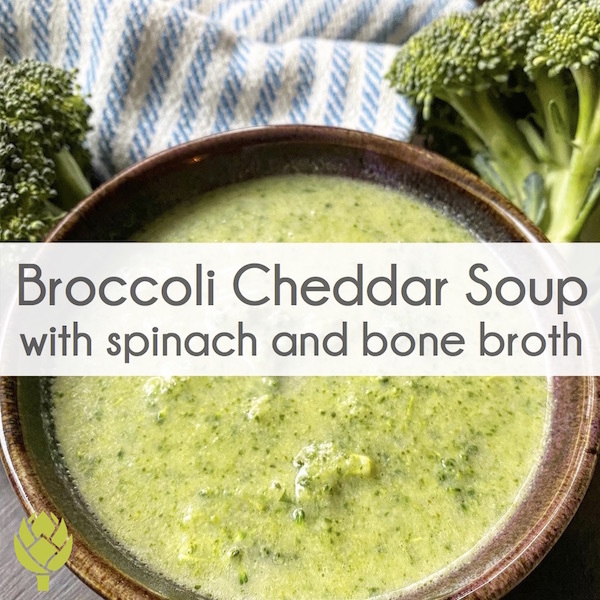 Broccoli Cheddar Soup with Spinach and Bone Broth