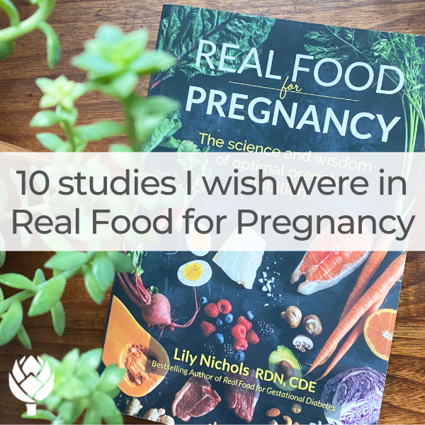 Real Food for Pregnancy 5 year anniversary: 10 recently published studies
