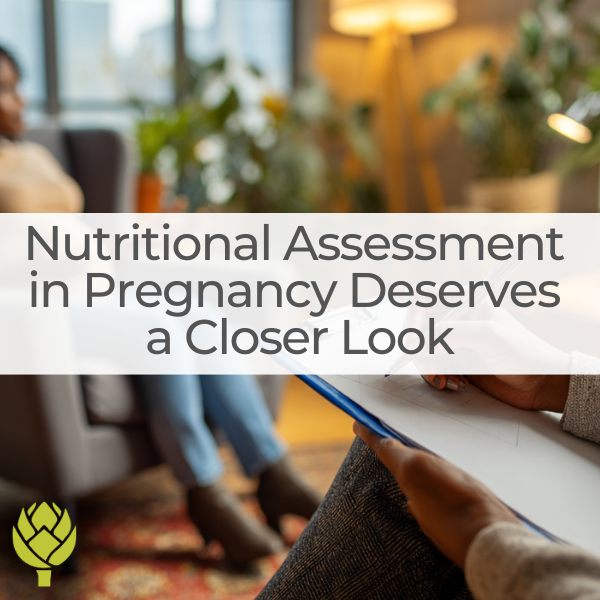 Why Nutritional Assessment in Pregnancy Deserves a Closer Look