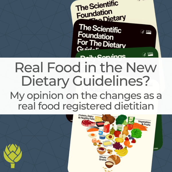 real food in the new dietary guidelines? My opinion on the changes as a dietitian